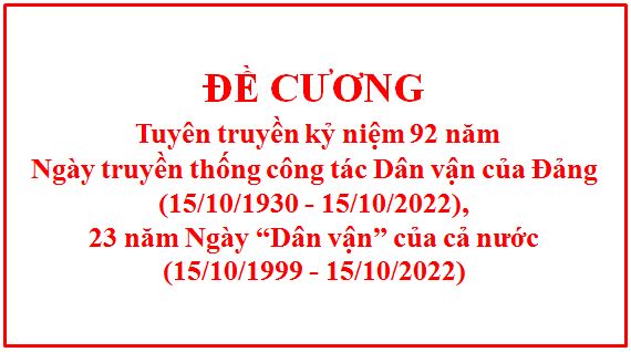 Đề cương tuyên truyền kỷ niệm 92 năm Ngày truyền thống công tác Dân vận của Đảng (15/10/1930 - 15/10/2022), 23 năm Ngày “Dân vận” của cả nước (15/10/1999 - 15/10/2022)